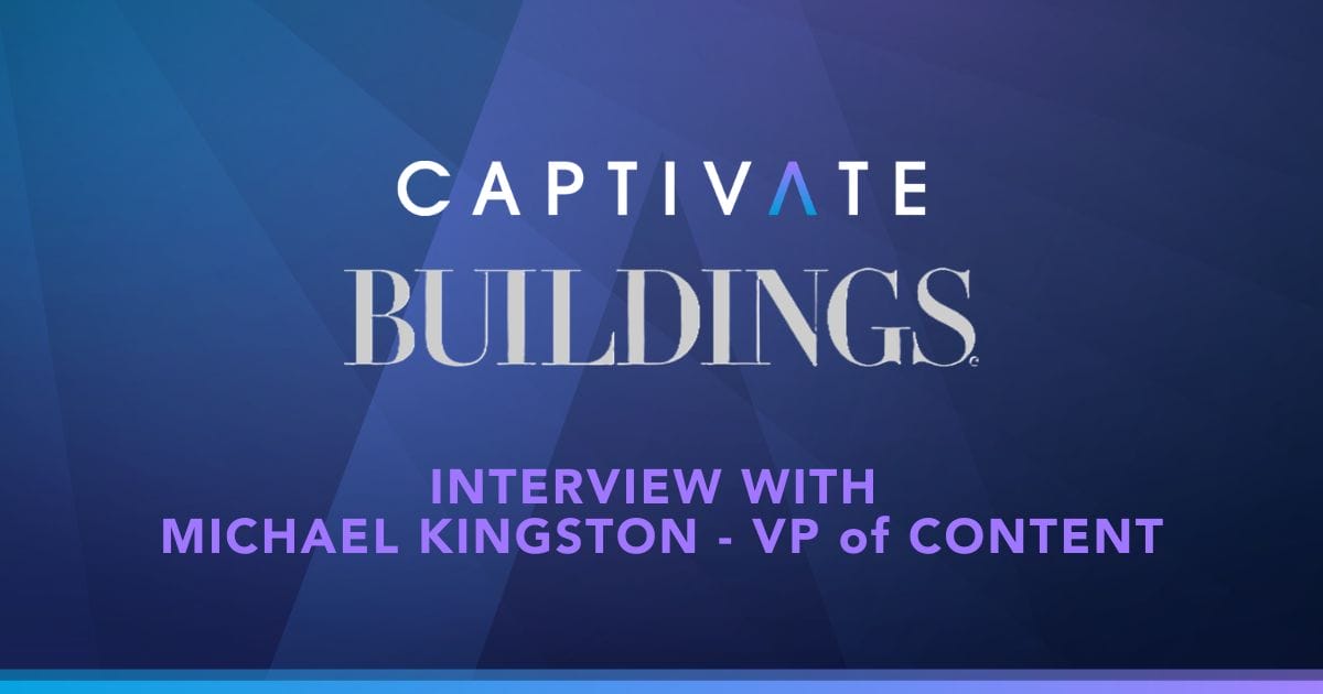 Captivate Buildings interview with VP of Content Michael Kingston.
