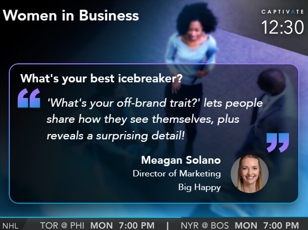 TV screen displaying a segment titled "Women in Business" with an icebreaker question and a professional woman's profile.