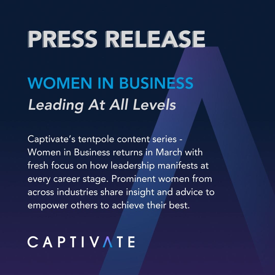 Press release announcement for Captivate's Women in Business series, focusing on leadership across career stages.